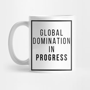 Global Domination in Progress Mug